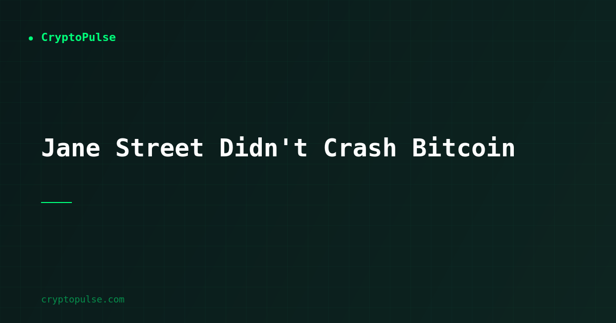 Jane Street Didn't Crash Bitcoin