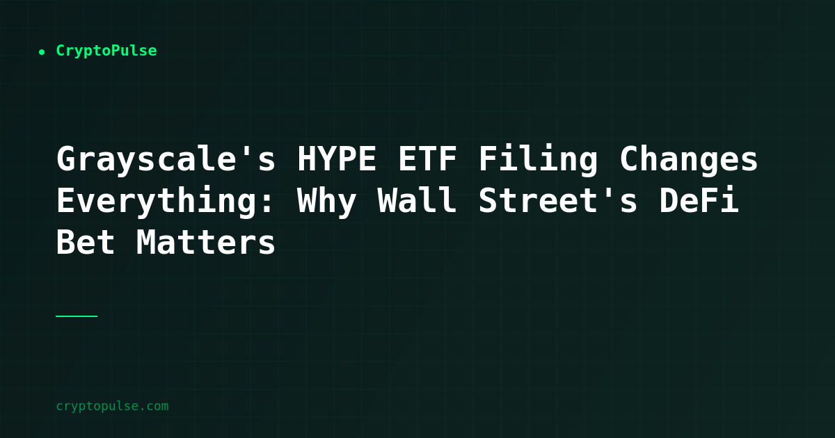 Grayscale's HYPE ETF Filing Changes Everything: Why Wall Street's DeFi Bet Matters