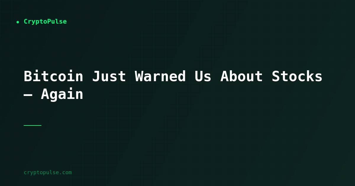 Bitcoin Just Warned Us About Stocks — Again